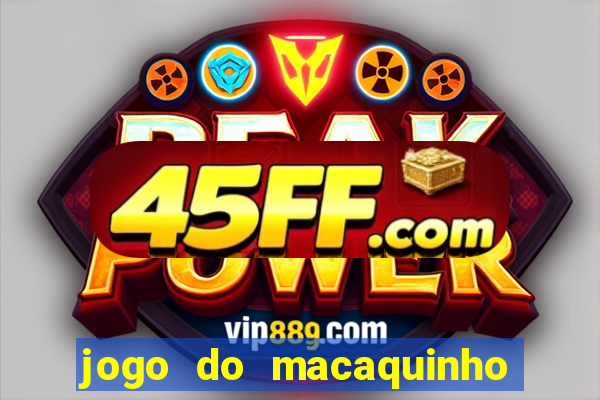 jogo do macaquinho que ganha dinheiro